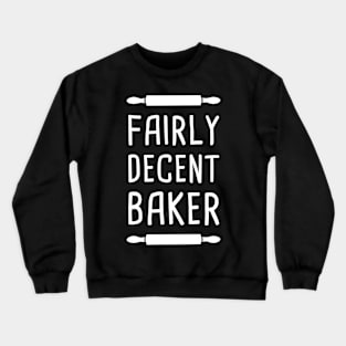 Fairly Decent Baker | Funny Baking Design Crewneck Sweatshirt